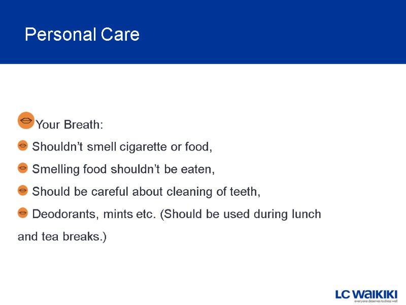 Personal Care Your Breath: Shouldn’t smell cigarette or food, Smelling food shouldn’t be eaten,